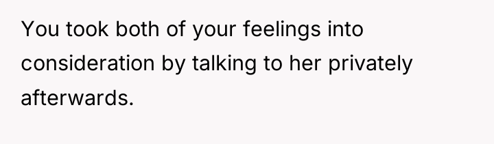 You took both of your feelings into consideration by talking...