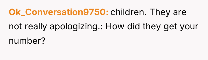 Ok_Conversation9750 children. They are not really apologizing.: How did they...