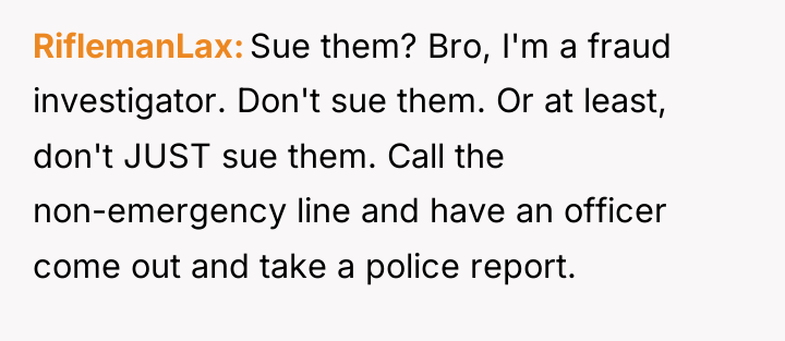 RiflemanLax Sue them? Bro, I'm a fraud investigator. Don't sue...