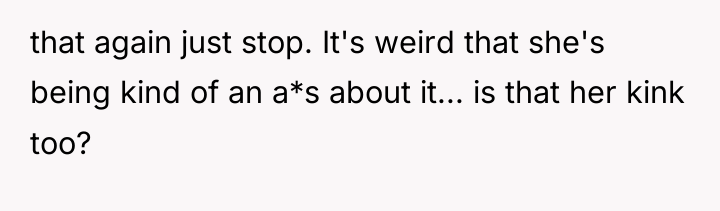 that again just stop. It's weird that she's being kind...