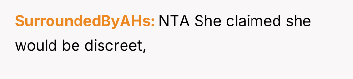 SurroundedByAHs NTA She claimed she would be discreet,