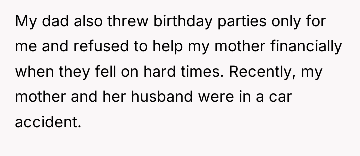 My dad also threw birthday parties only for me and...