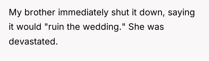 My brother immediately shut it down, saying it would "ruin...