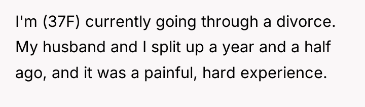 I'm (37F) currently going through a divorce. My husband and...