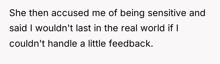 She then accused me of being sensitive and said I...