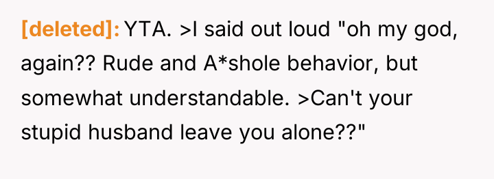 [deleted] YTA. >I said out loud "oh my god, again??...