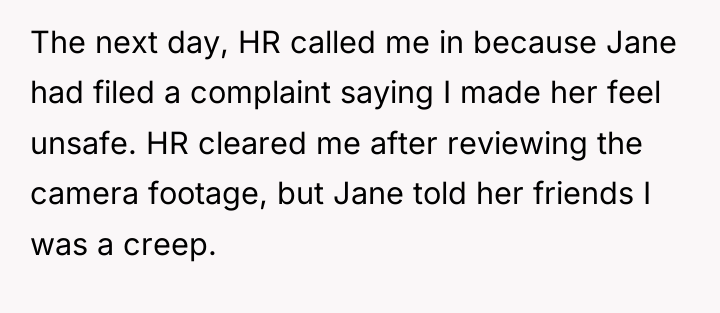 The next day, HR called me in because Jane had...