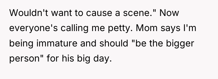 Wouldn't want to cause a scene." Now everyone's calling me...
