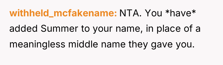 withheld_mcfakename NTA. You *have* added Summer to your name, in...
