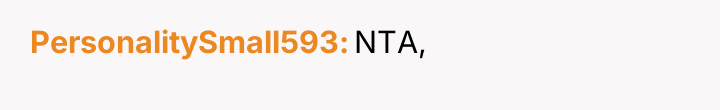 PersonalitySmall593 NTA,