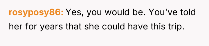 rosyposy86 Yes, you would be. You've told her for years...