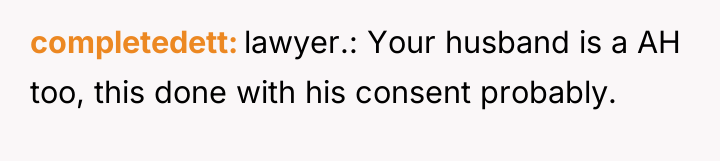 completedett lawyer.: Your husband is a AH too, this done...