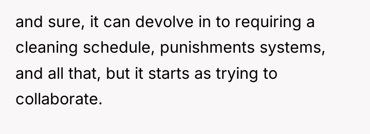and sure, it can devolve in to requiring a cleaning...