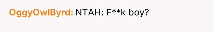 OggyOwlByrd NTAH: F**k boy?