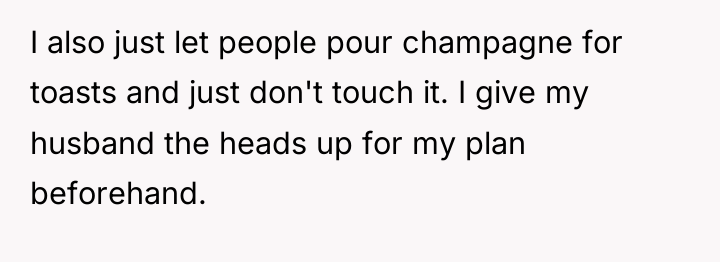 I also just let people pour champagne for toasts and...