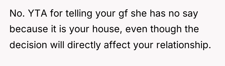 No. YTA for telling your gf she has no say...