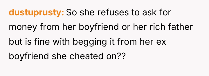 dustuprusty So she refuses to ask for money from her...