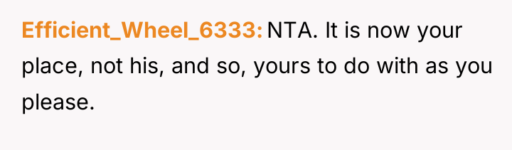 Efficient_Wheel_6333 NTA. It is now your place, not his, and...