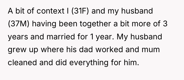 A bit of context I (31F) and my husband (37M)...