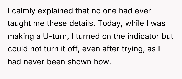 I calmly explained that no one had ever taught me...