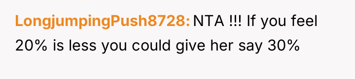 LongjumpingPush8728 NTA !!! If you feel 20% is less you...