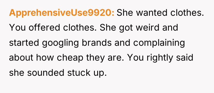 ApprehensiveUse9920 She wanted clothes. You offered clothes. She got weird...