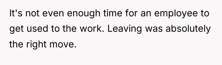 It's not even enough time for an employee to get...