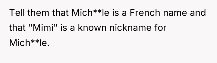 Tell them that Mich**le is a French name and that...