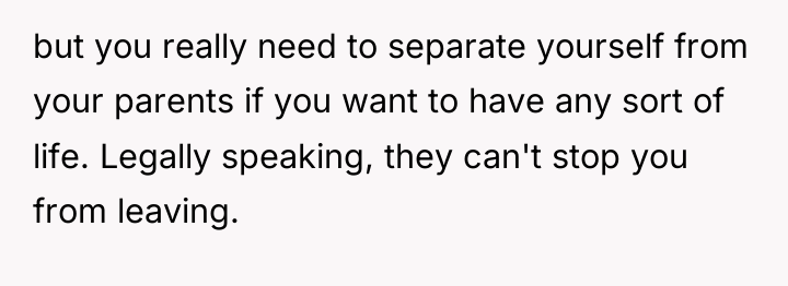 but you really need to separate yourself from your parents...