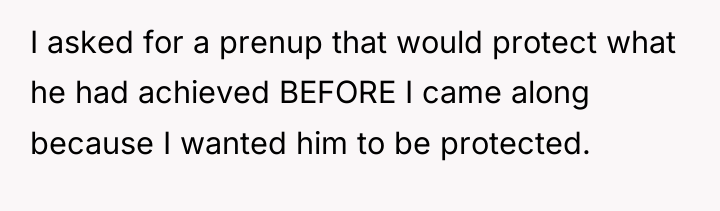 I asked for a prenup that would protect what he...