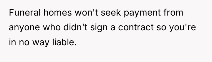 Funeral homes won't seek payment from anyone who didn't sign...