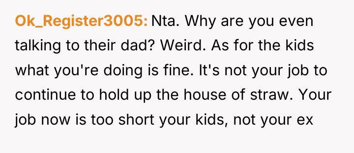 Ok_Register3005 Nta. Why are you even talking to their dad?...
