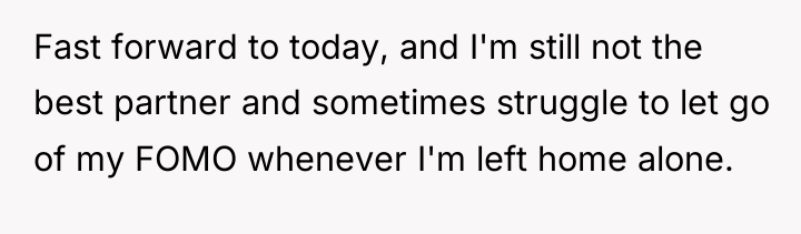 Fast forward to today, and I'm still not the best...