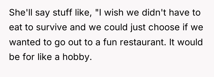 She'll say stuff like, "I wish we didn't have to...