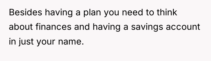 Besides having a plan you need to think about finances...