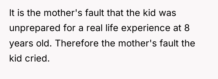 It is the mother's fault that the kid was unprepared...