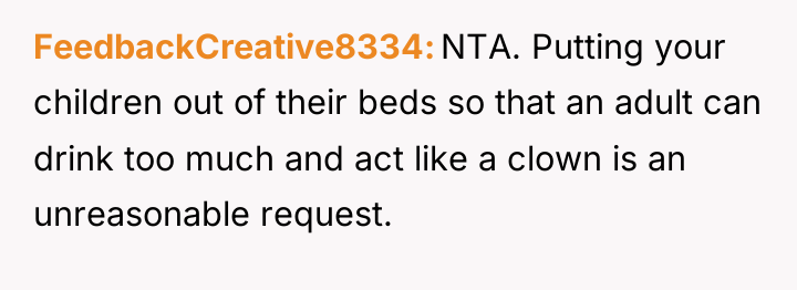 FeedbackCreative8334 NTA. Putting your children out of their beds so...