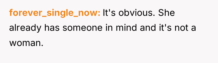 forever_single_now It's obvious. She already has someone in mind and...