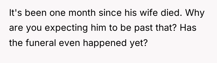 It's been one month since his wife died. Why are...
