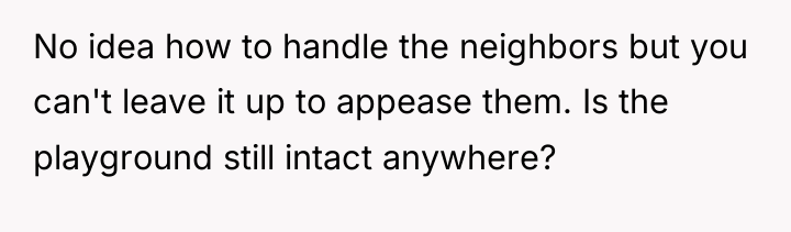 No idea how to handle the neighbors but you can't...