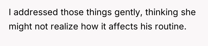 I addressed those things gently, thinking she might not realize...
