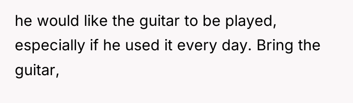 he would like the guitar to be played, especially if...