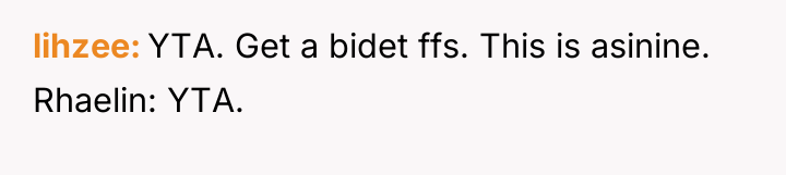 lihzee YTA. Get a bidet ffs. This is asinine. Rhaelin:...