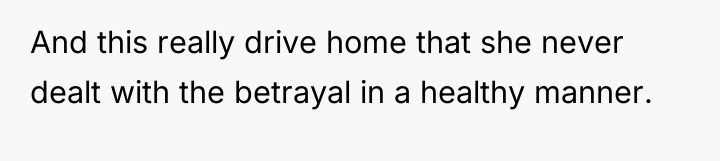 And this really drive home that she never dealt with...