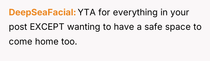 DeepSeaFacial YTA for everything in your post EXCEPT wanting to...
