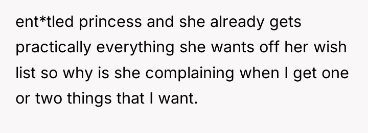 ent*tled princess and she already gets practically everything she wants...