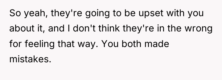 So yeah, they're going to be upset with you about...