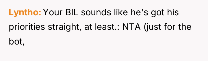 Lyntho Your BIL sounds like he's got his priorities straight,...