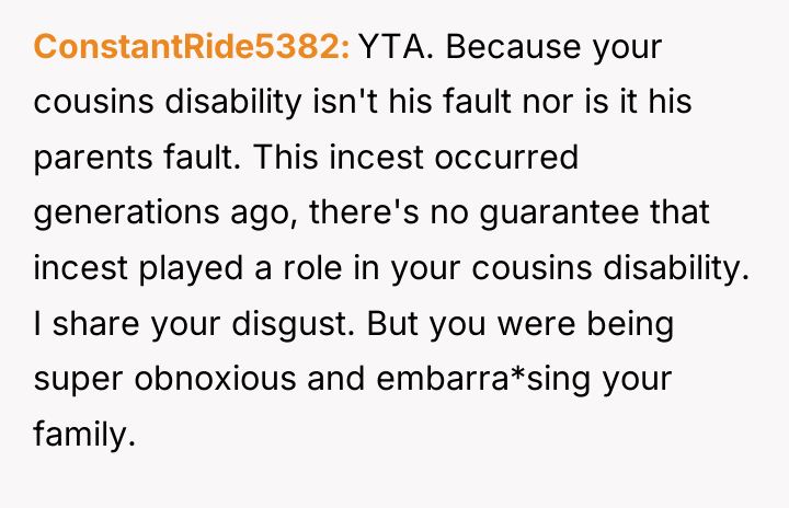 ConstantRide5382 YTA. Because your cousins disability isn't his fault nor...