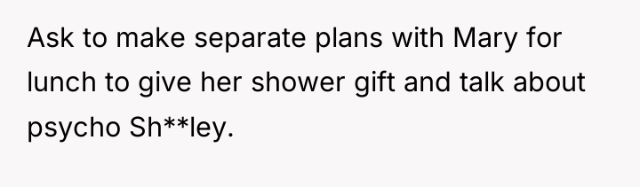 Ask to make separate plans with Mary for lunch to...
